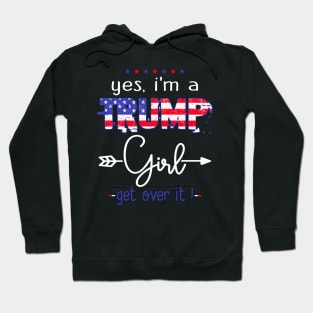 Yes I'm A Trump Girl Get Over It - Support Trump 2024 Hoodie